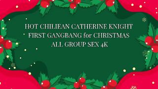 Hot Chilean Catherine Knight First Gangbang For Christmas – All Group Sex 4k